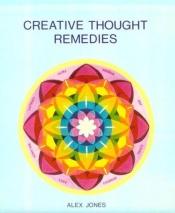 book cover of Creative Thought Remedies by Alex Jones
