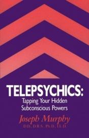 book cover of Telepsychics: Tapping Your Hidden Subconscious Powers by Joseph Murphy