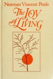 book cover of The joy of living : inspiring and practical writings by Norman Vincent Peale