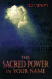 book cover of The sacred power in your name by Ted Andrews
