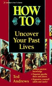 book cover of How to uncover your past lives by Ted Andrews