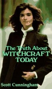 book cover of The Truth About Witchcraft by Scott Cunningham