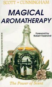 book cover of Magical aromatherapy by Scott Cunningham