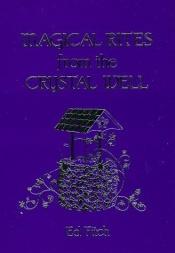 book cover of Magical rites from the Crystal well by Ed Fitch