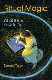 book cover of Ritual Magic: What It Is and How to Do It (Llewellyn's Practical Magick) by Donald Tyson