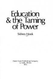 book cover of Education and the Taming of Power by Sidney Hook