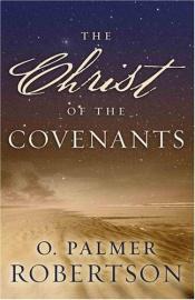 book cover of The Christ of The Covenants by O. Palmer Robertson