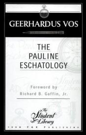 book cover of The Pauline Eschatology (The Student Library) by Geerhardus Vos