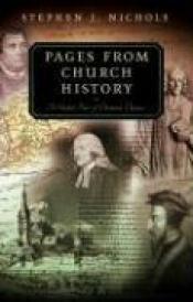 book cover of Pages from church history : guided tour of Christian classics by Stephen Nichols