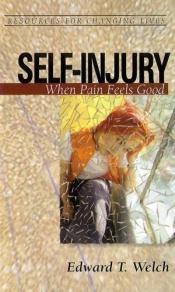 book cover of SELF INJURY PB (Resources for Changing Lives) by Edward T. Welch