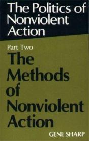 book cover of Politics of nonviolent action by Gene Sharp