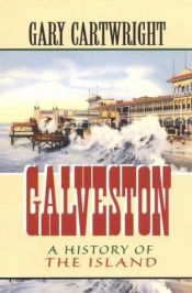 book cover of Galveston: A History of the Island (Chisholm Trail Series, No. 18) by Gary Cartwright