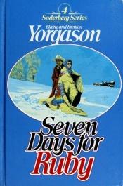 book cover of Seven Days for Ruby (Soderberg Series) by Blaine Yorgason