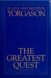 book cover of The Greatest Quest by Blaine Yorgason
