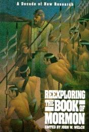 book cover of Reexploring the Book of Mormon by John W. Welch