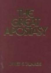 book cover of The Great Apostasy by James E. Talmage