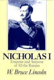 book cover of Nicholas I, emperor and autocrat of all the Russias by W. Bruce Lincoln