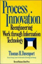 book cover of Process Innovation: Reengineering Work Through Information Technology by Thomas H. Davenport