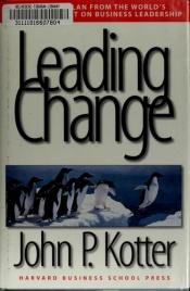 book cover of Leiderschap bĳ verandering by John Kotter