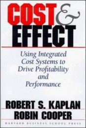book cover of Cost & effect : using integrated cost systems to drive profitability and performance by Robert S. Kaplan