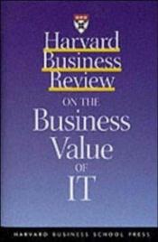 book cover of Harvard Business Review on the Business Value of IT by Harvard Business School Press