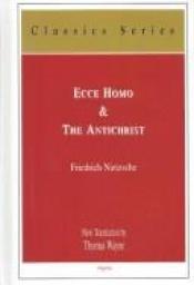 book cover of Ecce homo : how one becomes what one is ; &, The Antichrist : a curse on Christianity by Фридрих Ниче
