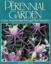 book cover of The Perennial Garden : Color Harmonies Through the Seasons by Jeff Cox