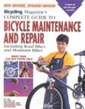 book cover of "Bicycling" Magazine's Complete Guide to Bicycle Maintenance and Repair by "Bicycling" Magazine