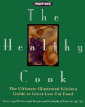 book cover of Prevention's the Healthy Cook: The Ultimate Kitchen Guide to Great Low-Fat Food : Featuring 450 Homestyle Recipes and Hu by David Joachim