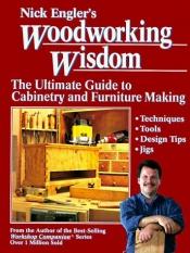 book cover of Nick Engler's woodworking wisdom by Nick Engler
