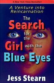 book cover of The Search for the Girl With the Blue Eyes: A Venture into Reincarnation by Jess Stearn