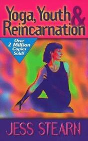 book cover of Yoga, Youth, & Reincarnation (Metaphysical Classics) by Jess Stearn
