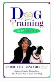 book cover of DOG TRAINING IN TEN MINUTES by Carol Lea Benjamin