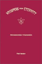 book cover of Whispers from Eternity: First Version by Paramahansa Yogananda
