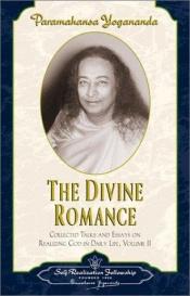 book cover of The Divine Romance - Collected Talks and Essays. Volume 2 (Collected Talks and Essays) by Paramahansa Yogananda