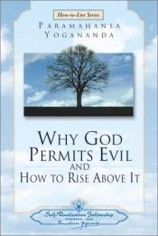 book cover of Why God Permits Evil and How to Rise Above It (How-to-Live Series, 2) (1) by Paramahansa Yogananda