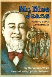 book cover of Mr. Blue Jeans: A Story About Levi Strauss (A Carolrhoda Creative Minds Book) by Maryann N. Weidt