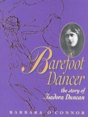 book cover of Barefoot Dancer: The Story of Isadora Duncan (Trailblazer Biographies) by Barbara O'Connor