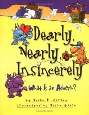 book cover of Dearly, Nearly, Insincerely: What Is An Adverb? (Words Are Categorical) by Brian P. Cleary