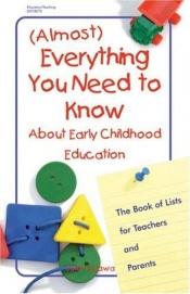 book cover of (Almost) Everything You Need to Know about Early C: The Book of Lists for Teachers and Parents by Judy Fujawa