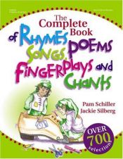 book cover of The Complete Book of Rhymes, Songs, Poems, Fingerplays: Over 700 Selections by Jackie Silberg