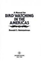 book cover of A Manual for Bird Watching in the Americas by Donald S Heintzelman