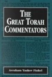 book cover of The great Torah commentators by Avraham Yaakov Finkel