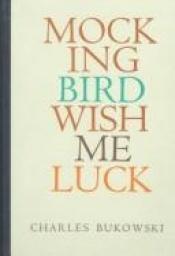 book cover of Mockingbird wish me luck by Charles Bukowski