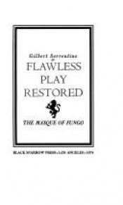 book cover of Flawless Play Restored the Masque of Fungo by Gilbert Sorrentino