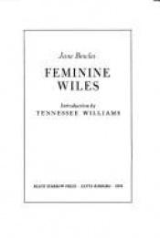 book cover of Feminine Wiles by Jane Bowles