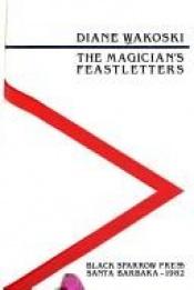 book cover of The Magician's Feastletters by Diane Wakoski
