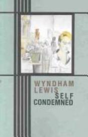 book cover of Self condemned by Wyndham Lewis