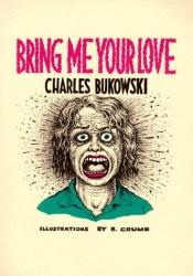 book cover of Bring Me Your Love by Charles Bukowski