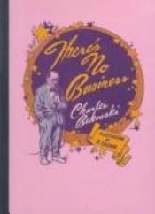 book cover of There's no business by Charles Bukowski